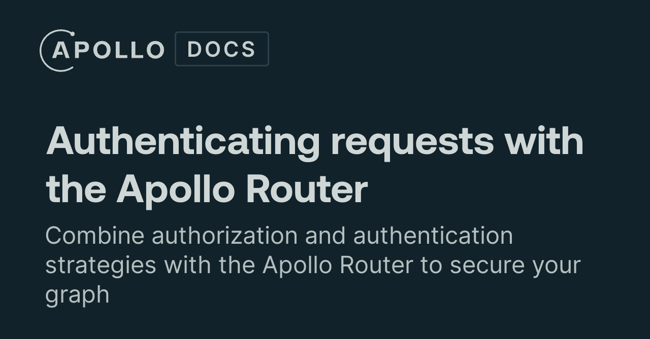 Authenticating requests with the Apollo Router Apollo GraphQL Docs